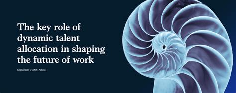 Dynamic talent allocation and the future of work.
